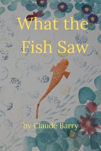 What the fish saw paperback - the,
