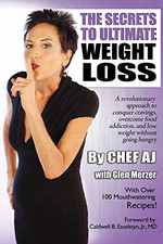 The Secrets to Ultimate Weight Loss: A revolutionary approach to... - AJ, Chef