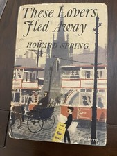 These Lovers Fled Away by Howard Spring - The Book Club Edition Hardback 