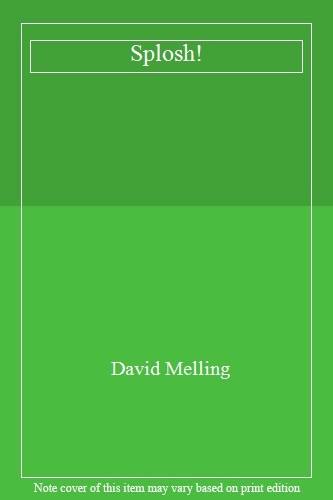Splosh david melling - splosh!,david,