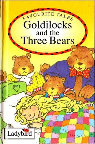 Goldilocks and the three bears - goldilocks,