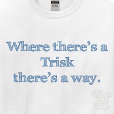 WHERE... TRISK THERE'S A WAY - WHITE T-SHIRT mens/womens name gift idea