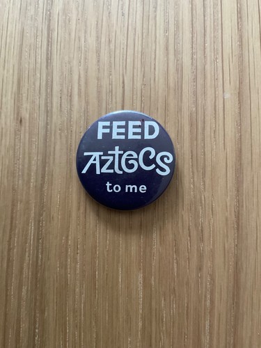 Feed aztecs cadbury - aztecs, me