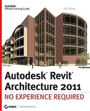 Autodesk Revit Architecture 2011: No Experience Required-Eric Wi