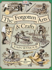 The Forgotten Arts and Crafts - Seymour, John