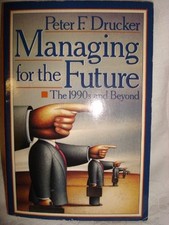 Managing For the Future: The 1990S ..., Drucker, Peter 