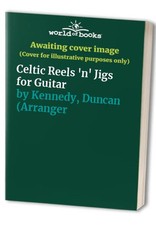 Celtic Reels 'n' Jigs for Guitar, Kennedy, Duncan (Arra