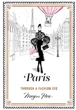 Paris: Through a Fashion Eye by Megan Hess Book The Cheap Fast Free Post