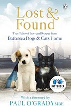 Lost and Found: True tales of love and rescue from Ba... by Battersea Dogs & Cat