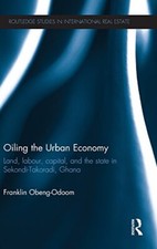 Oiling the Urban Economy: Land, Labour, Capital, Obeng-Odoom..