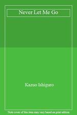 Never Let Me Go By Kazuo Ishiguro. 9780571224135