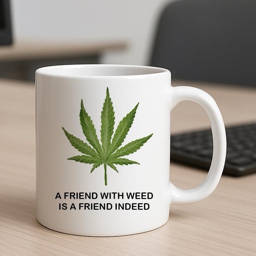 Friend weed indeed mug - friend,
