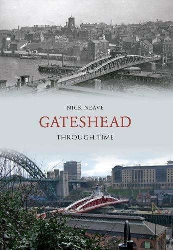 Gateshead through time - gateshead,