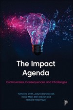 The Impact Agenda: Controversies, Consequences and Challenges by Justyna Bandola
