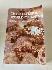 The Mysterious World of Ants: Guide to the Ant Colony Paperback Book