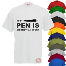 MY PEN IS BIGGER THAN YOURS Mens Funny T-Shirt, Slogan Tee Offensive