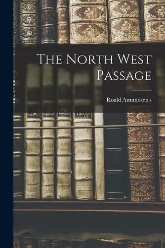 Roald amundsen the north - amundsen,
