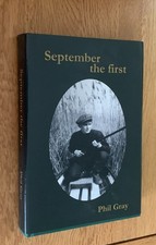 SEPTEMBER THE FIRST - Phil Gray; 2011 - LIKE NEW. WILDFOWLING. SHOOTING. HUNTING