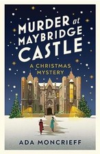 Murder at Maybridge Castle: The new Christmas murder mystery for