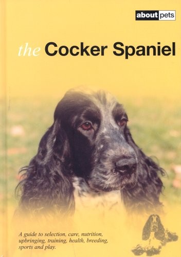 The cocker spaniel guide - spaniel:, a