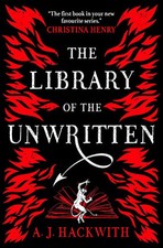 The Library of the Unwritten (A Novel from Hell's Library): 1 by A.J. Hackwith