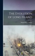 Gabriel - Evolution of Long Island - New hardback or cased book - 95 - X555z