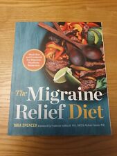 The Migraine Relief Diet: Meal Plan and Cookbook for Migrain... by Spencer, Tara