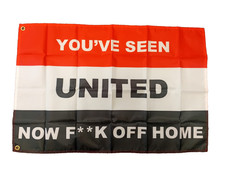MAN UTD YOU'VE SEEN UNITED NOW F**K OFF HOME 3x2FT FREE UK 48HR POST