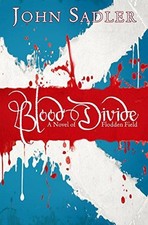 Blood Divide: A Novel Of Flodden Field - Sadler, John