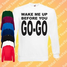 Wake Me Up Before You Go Go