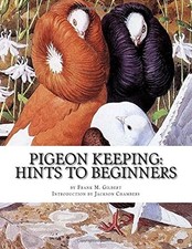 Pigeon Keeping: Hints To Beginners,Frank M. Gilbert,Jackson Cham