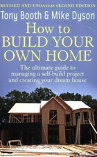 How to Build Your Own Home: 2nd edition: The Ultimate Guide to... - Booth, Tony