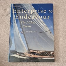 Enterprise to Endeavour: The J-Class Yachts, Ian Dear