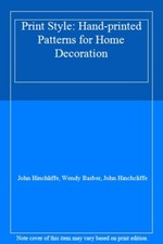 Print Style: Hand-printed Patterns for Home Decoration By John Hinchliffe, Wend