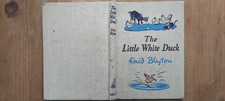 THE LITTLE WHITE DUCK AND OTHERS    BY ENID BLYTON   1946  /     EILEEN A. SOPER