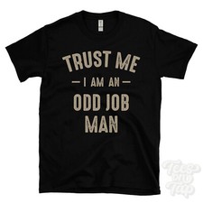 TRUST ME I AM AN ODD JOB MAN T-SHIRT best funny awesome gift