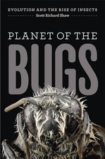 Planet of the Bugs – Evolution and ..., Shaw, Scott Ric