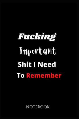 Fucking important shit need - important, i