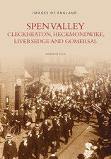 Spen Valley Cleckheaton Heckmondwike (Images of Eng... by Norman Ellis Paperback