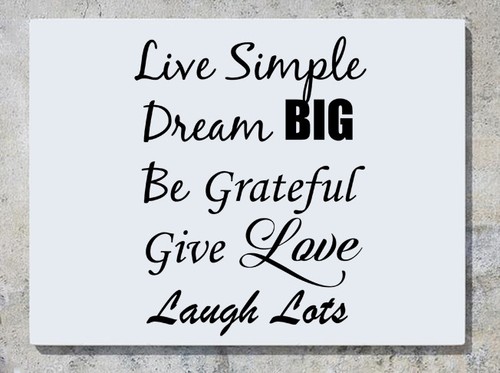 Live simple dream big - live,