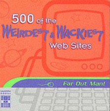 500 of the Weirdest and Wackiest Web Sites (Internet guides) By Colleen Collier