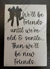 We'll Be Friends Till We Are Old... Wine bottle vinyl decal sticker. Best Friend