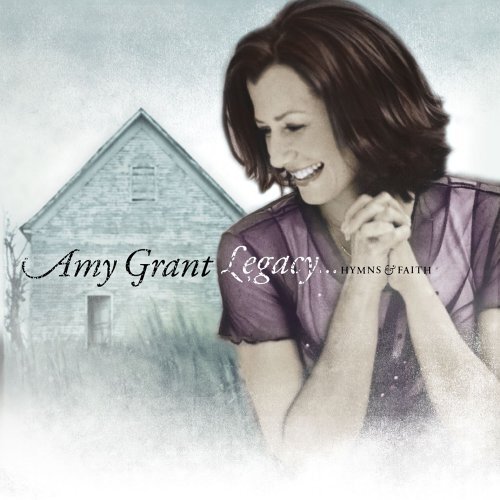 Amy grant legacy - amy, hymns