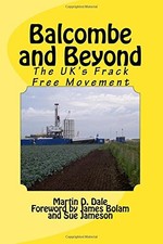 Balcombe and Beyond: The UK's Frack Free Movement-Martin D Dale,