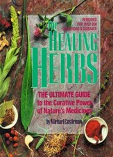 Healing Herbs: The Ultimate Guide to the Curative Power of Nature's Medicine By