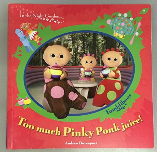 Too much pinky ponk juice - juice!, (in
