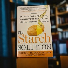 The Starch Solution: Eat the Foods You Love, Regain Your... - Mary A. McDougall
