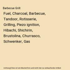 Barbecue Grill: Fuel, Charcoal, Barbecue, Tandoor, Rotisserie, Grilling, Piezo i
