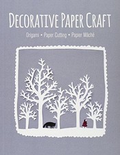 Decorative Paper Craft: Origami, Paper Cutting, Papier... - GMC Editors