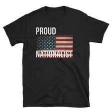 Proud nationalist shirt - nationalist, t-shirt